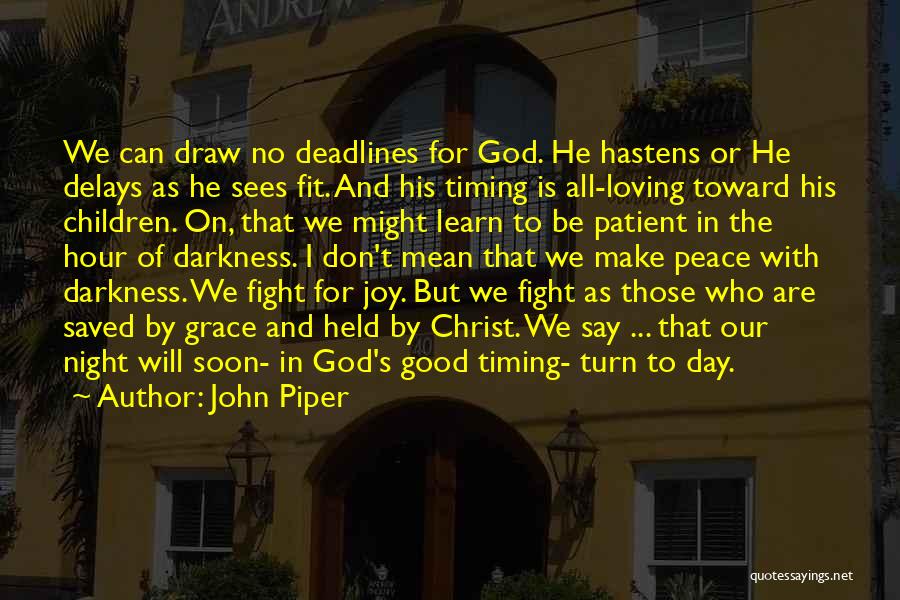 All In God's Timing Quotes By John Piper