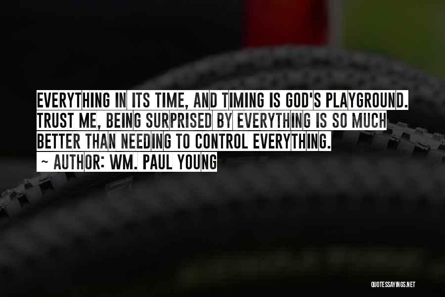 All In God's Timing Quotes By Wm. Paul Young