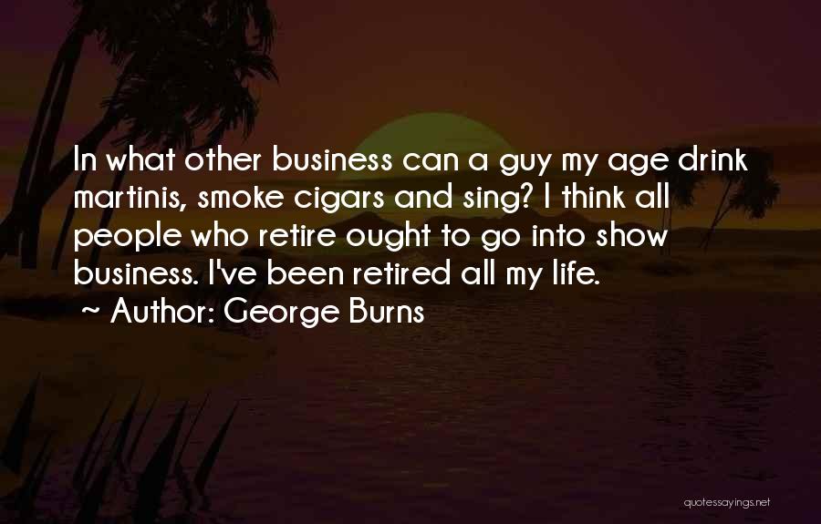 All In My Business Quotes By George Burns