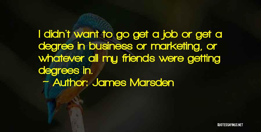 All In My Business Quotes By James Marsden
