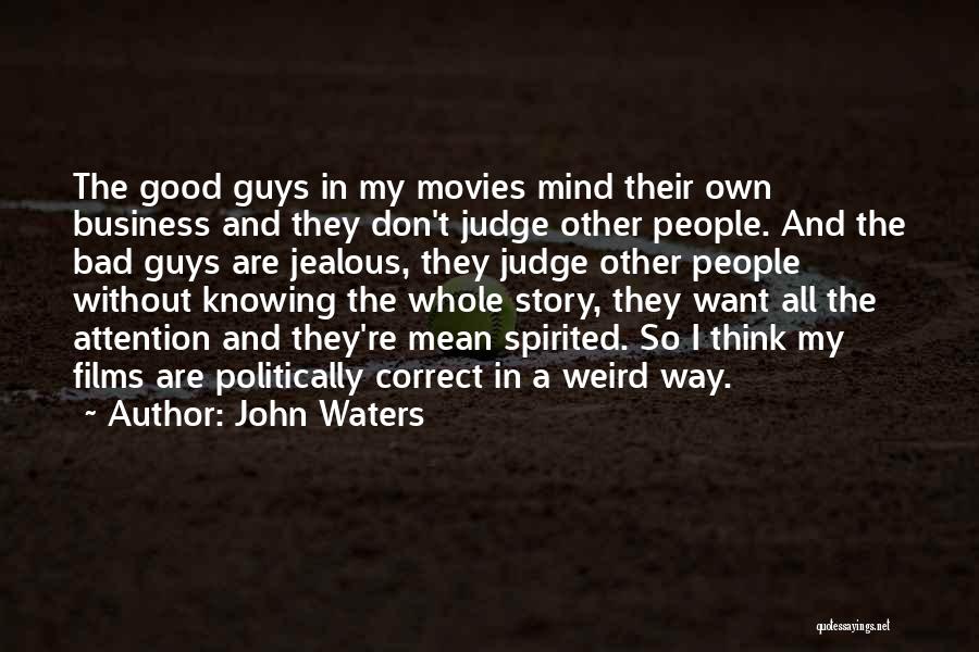 All In My Business Quotes By John Waters