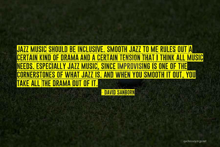 All Inclusive Quotes By David Sanborn