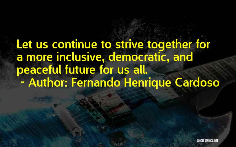 All Inclusive Quotes By Fernando Henrique Cardoso