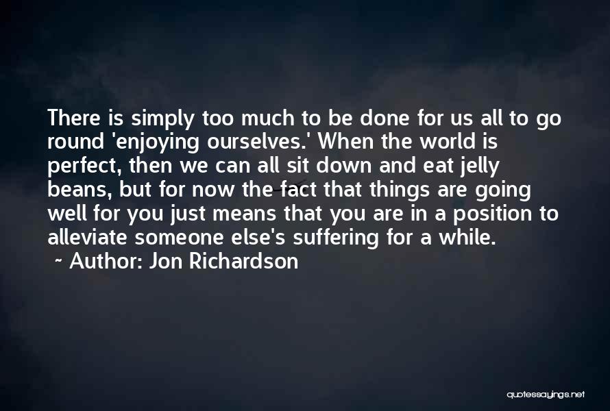 All Is Going Well Quotes By Jon Richardson