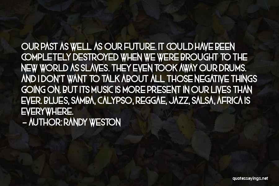 All Is Going Well Quotes By Randy Weston