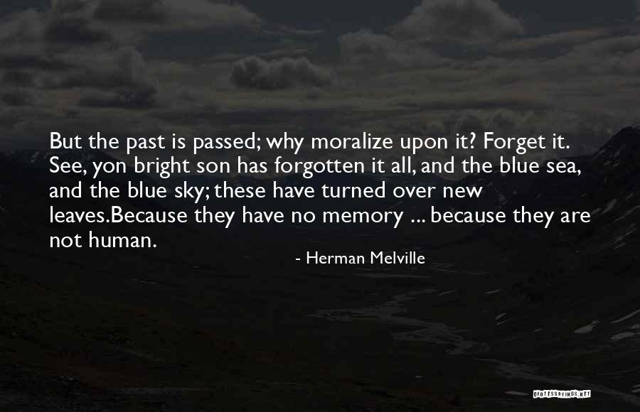 All Is Not Forgotten Quotes By Herman Melville All Is Not Forgotten Quotes By Herman Melville