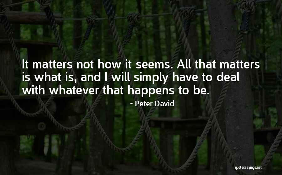 All Is Not What It Seems Quotes By Peter David All Is Not What It Seems Quotes By Peter David