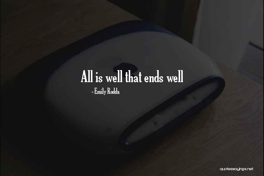All Is Well That Ends Well Quotes By Emily Rodda All Is Well That Ends Well Quotes By Emily Rodda
