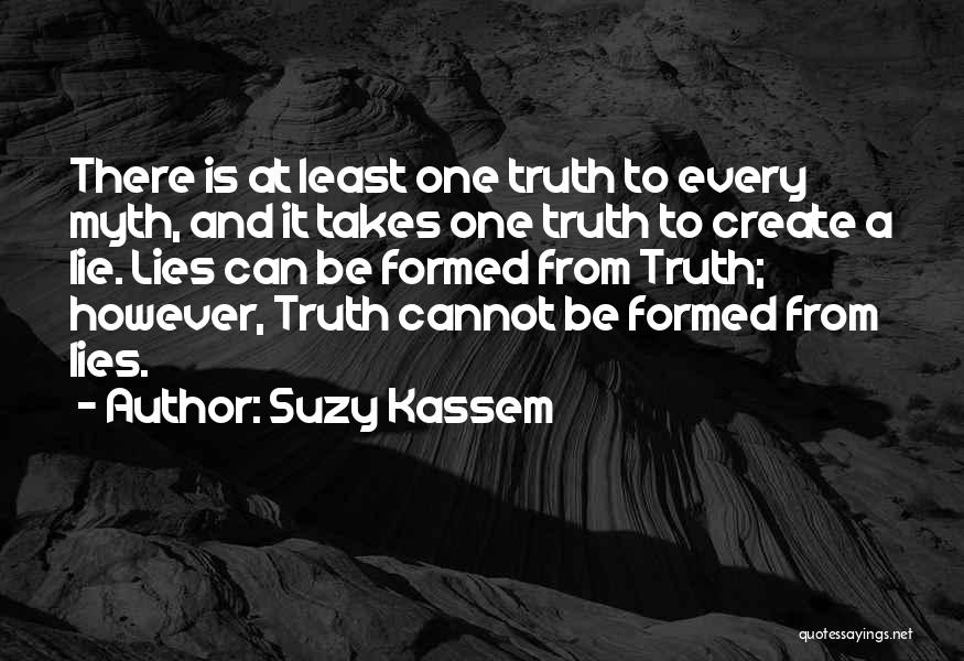 All It Takes Is One Lie Quotes By Suzy Kassem