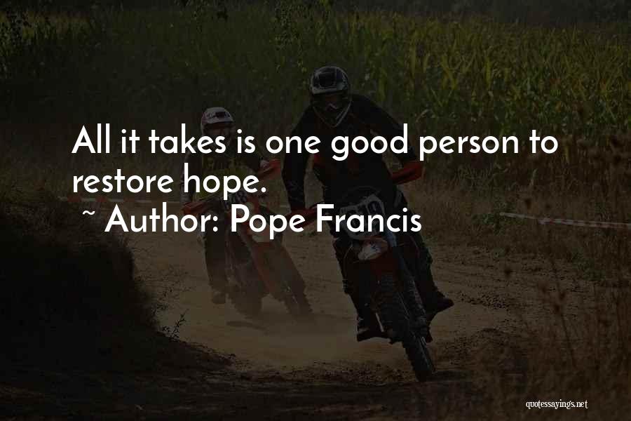 All It Takes Is One Person Quotes By Pope Francis