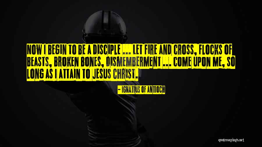 All Jesus Disciple Quotes By Ignatius Of Antioch All Jesus Disciple Quotes By Ignatius Of Antioch