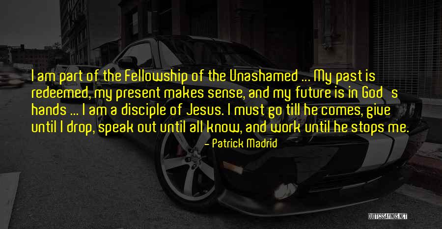 All Jesus Disciple Quotes By Patrick Madrid All Jesus Disciple Quotes By Patrick Madrid