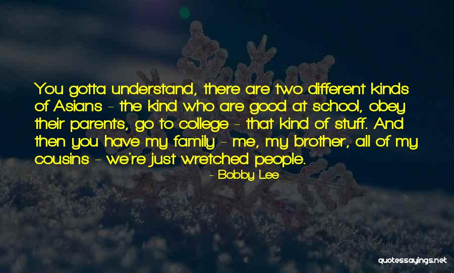 All Kinds Of Family Quotes By Bobby Lee All Kinds Of Family Quotes By Bobby Lee