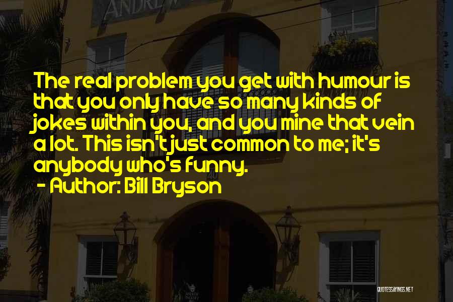 All Kinds Of Funny Quotes By Bill Bryson