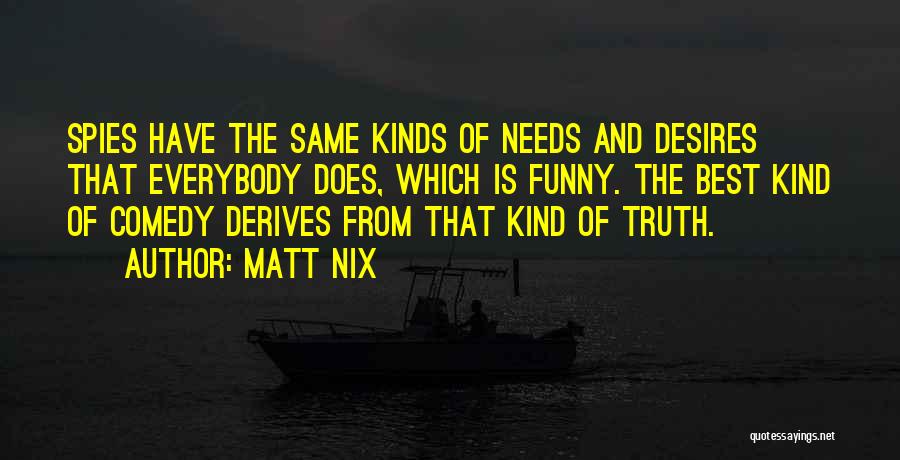 All Kinds Of Funny Quotes By Matt Nix