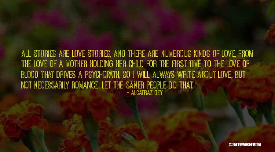 All Kinds Of Love Quotes By Alcatraz Dey