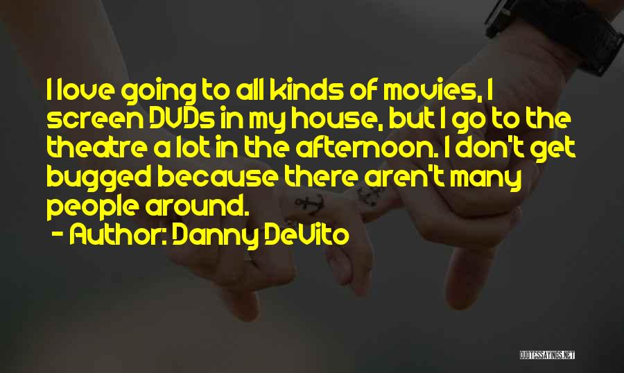 All Kinds Of Love Quotes By Danny DeVito