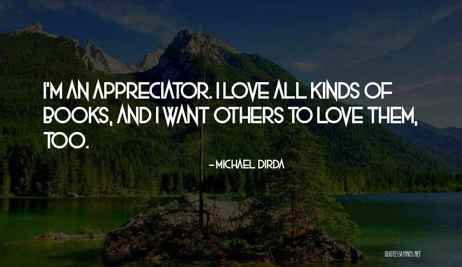 All Kinds Of Love Quotes By Michael Dirda All Kinds Of Love Quotes By Michael Dirda