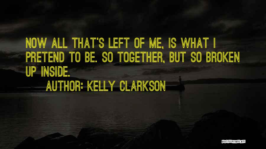 All Left Me Quotes By Kelly Clarkson