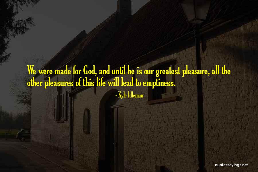 All Life Is Emptiness Quotes By Kyle Idleman All Life Is Emptiness Quotes By Kyle Idleman