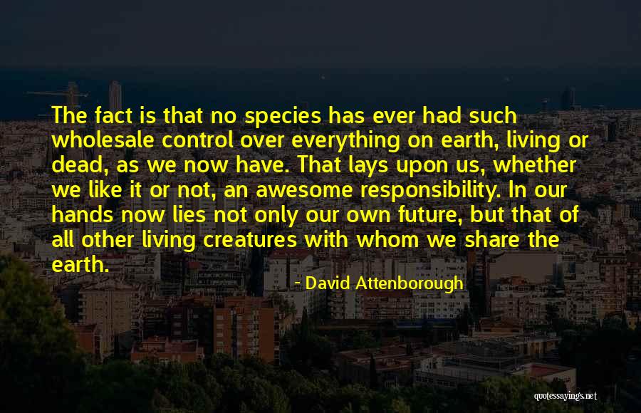 All Living Creatures Quotes By David Attenborough