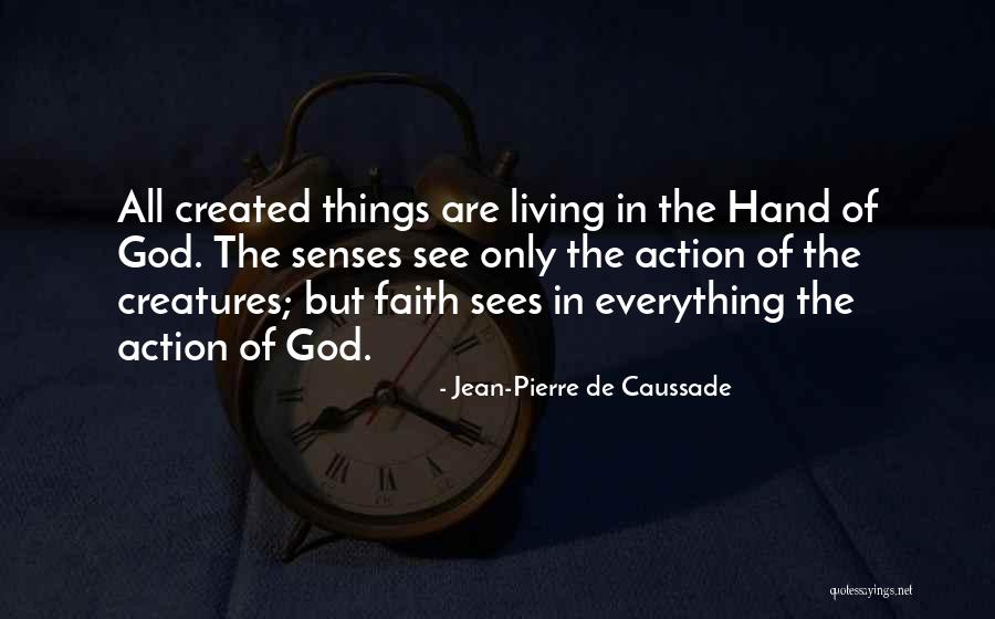 All Living Creatures Quotes By Jean-Pierre De Caussade