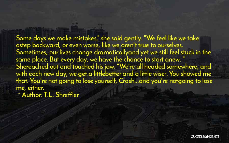 All Make Mistakes Quotes By T.L. Shreffler