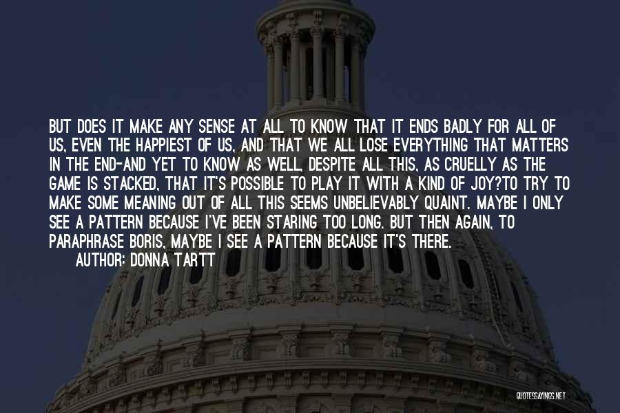 All Make Sense Quotes By Donna Tartt