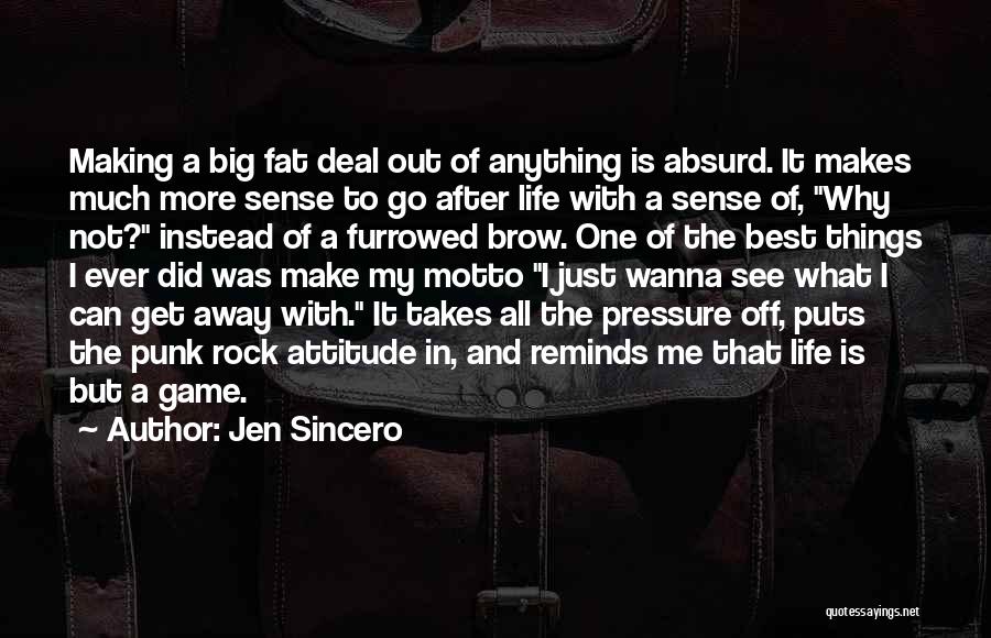 All Make Sense Quotes By Jen Sincero