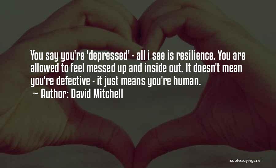 All Messed Up Quotes By David Mitchell