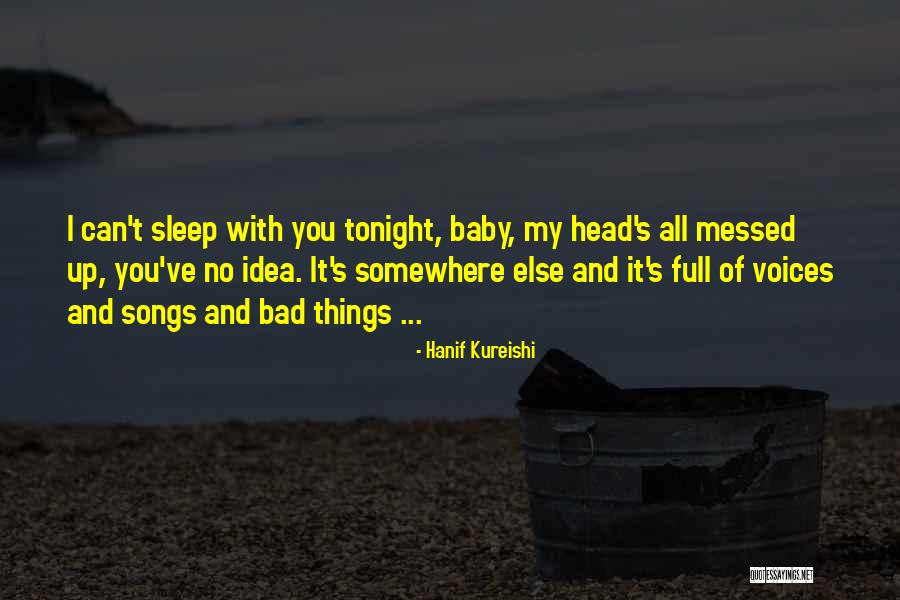 All Messed Up Quotes By Hanif Kureishi All Messed Up Quotes By Hanif Kureishi