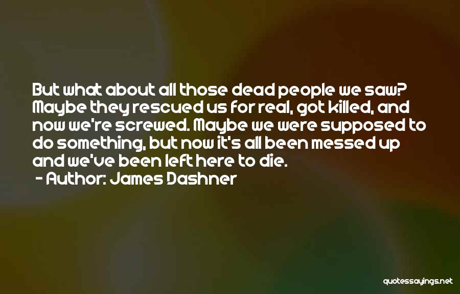 All Messed Up Quotes By James Dashner