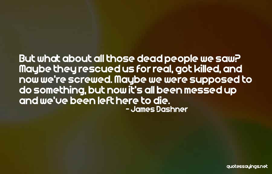 All Messed Up Quotes By James Dashner