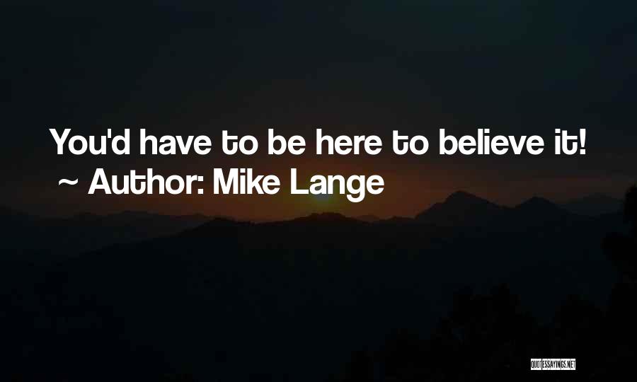 All Mike Lange Quotes By Mike Lange