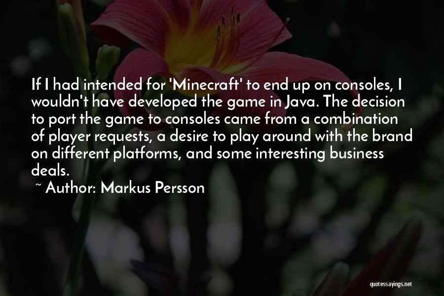 All Minecraft Quotes By Markus Persson