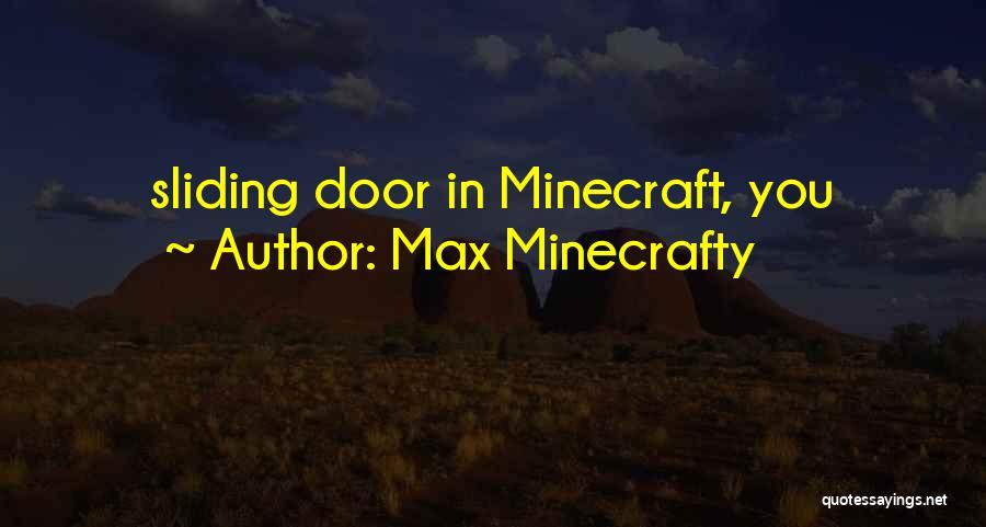 All Minecraft Quotes By Max Minecrafty