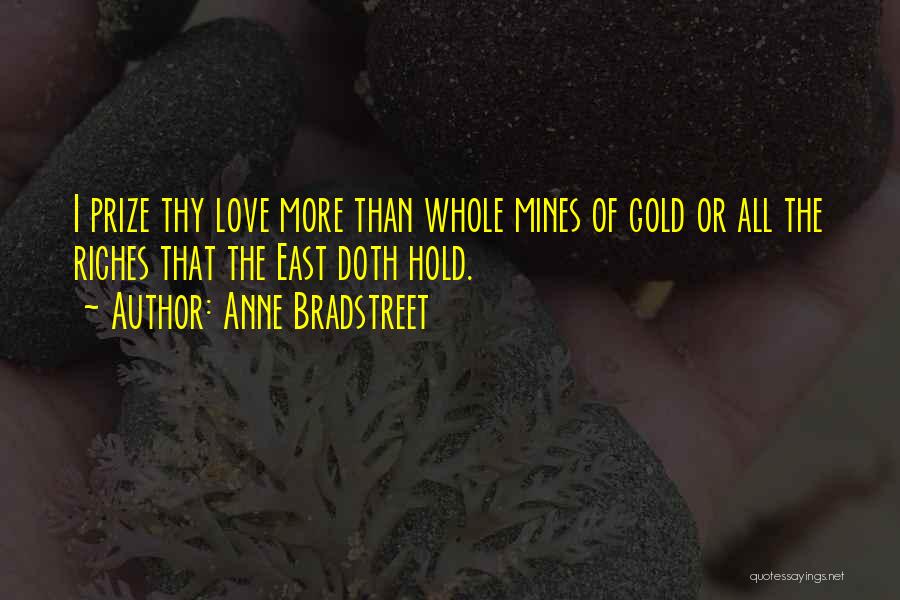 All Mines Quotes By Anne Bradstreet