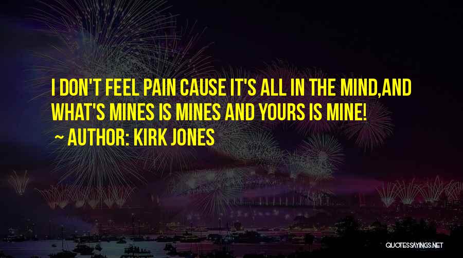 All Mines Quotes By Kirk Jones