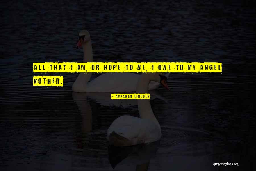All Mothers Day Quotes By Abraham Lincoln All Mothers Day Quotes By Abraham Lincoln