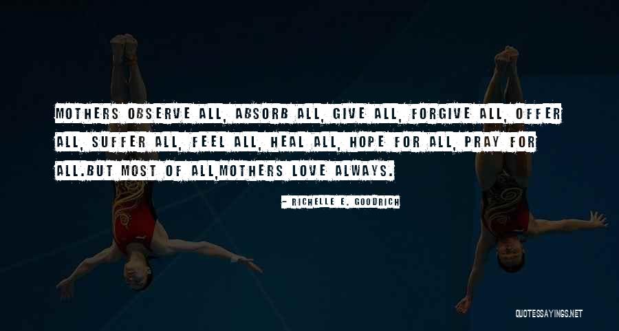 All Mothers Day Quotes By Richelle E. Goodrich All Mothers Day Quotes By Richelle E. Goodrich