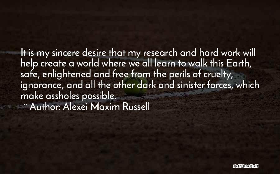 All My Hard Work Quotes By Alexei Maxim Russell