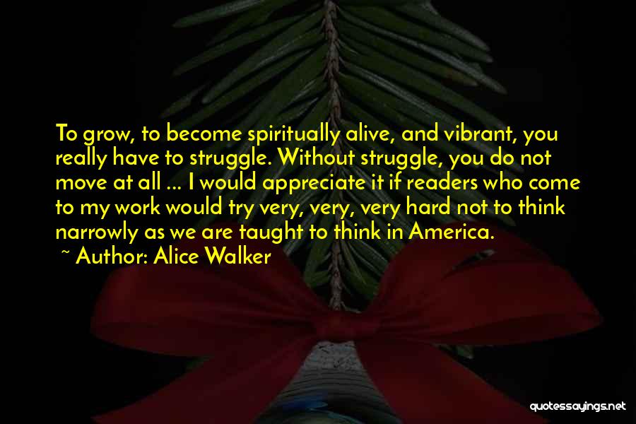 All My Hard Work Quotes By Alice Walker