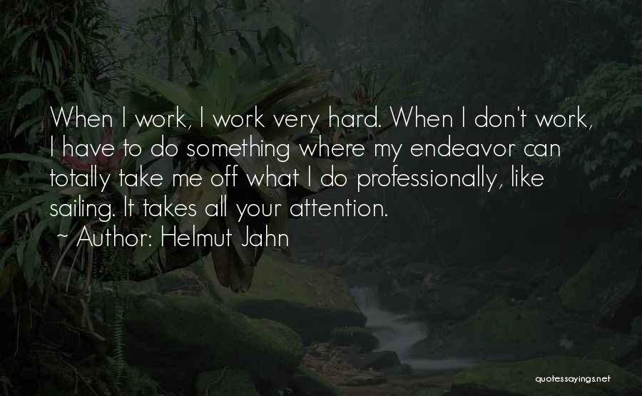 All My Hard Work Quotes By Helmut Jahn