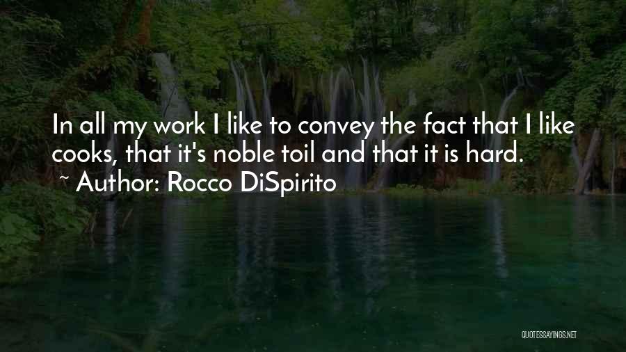 All My Hard Work Quotes By Rocco DiSpirito