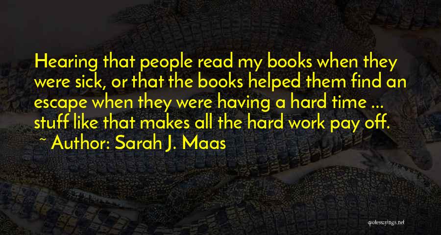 All My Hard Work Quotes By Sarah J. Maas