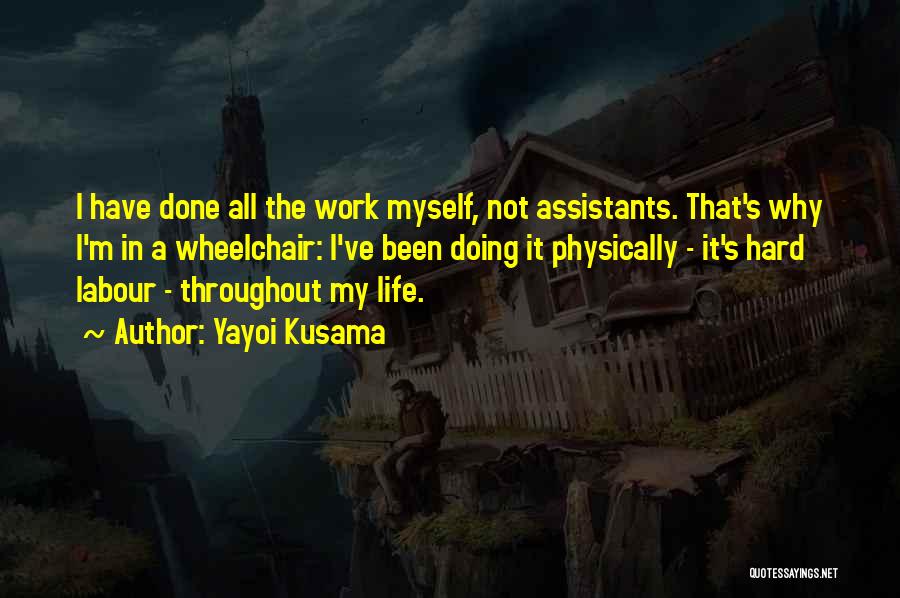 All My Hard Work Quotes By Yayoi Kusama