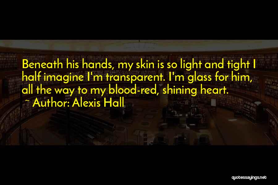 All My Heart Quotes By Alexis Hall