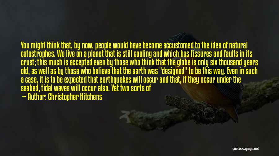 All Natural Disasters Quotes By Christopher Hitchens