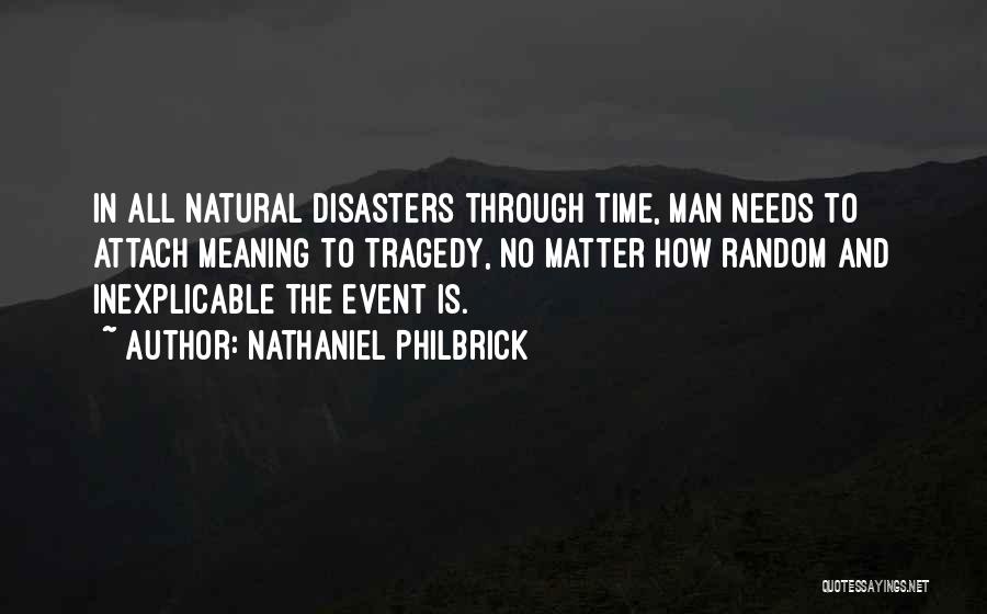 All Natural Disasters Quotes By Nathaniel Philbrick