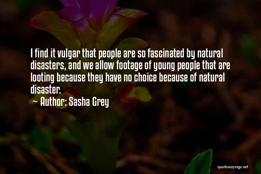 All Natural Disasters Quotes By Sasha Grey